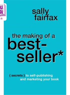 海外直订The Making of a Best-Seller: Secrets to Self-Publishing and Marketing Your Book 畅销书的制作:自助出版和营销