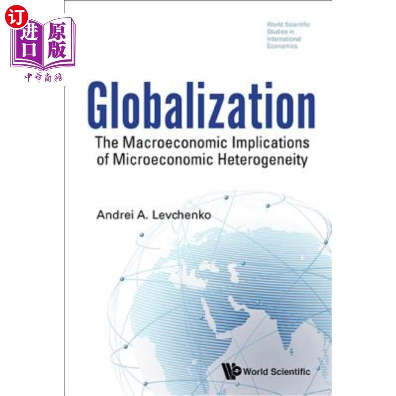 海外直订Globalization: The Macroeconomic Implications of Microeconomic Heterogeneity 全球化：微观经济异质性的宏观经济含