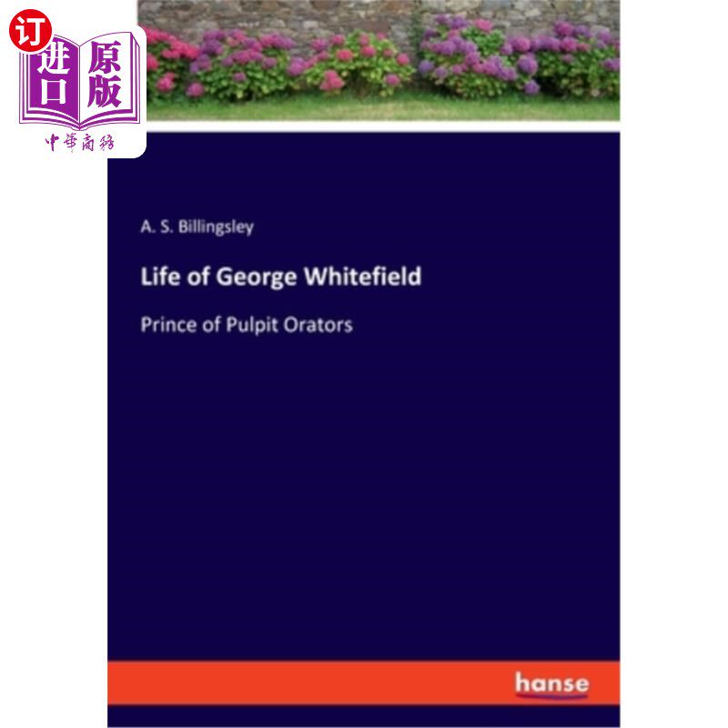海外直订Life of George Whitefield: Prince of Pulpit Orators 乔治·怀特菲尔德的一生：讲坛演说家的王子