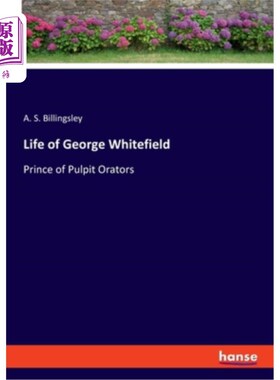 海外直订Life of George Whitefield: Prince of Pulpit Orators 乔治·怀特菲尔德的一生：讲坛演说家的王子