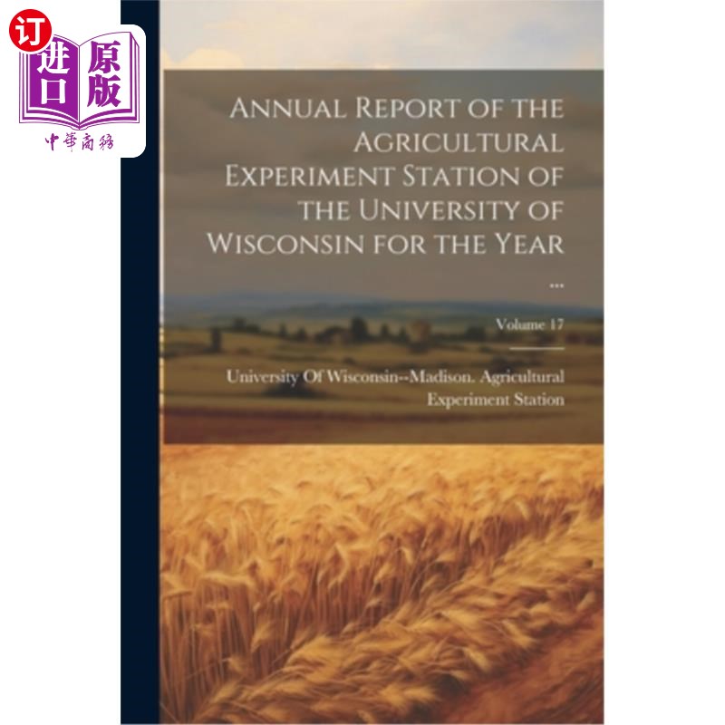 海外直订Annual Report of the Agricultural Experiment Station of the University of Wiscon 威斯康星大学农业实验站年度