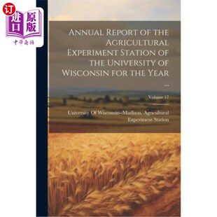the Agricultural Wiscon Report 威斯康星大学农业实验站年度 University Station 海外直订Annual Experiment