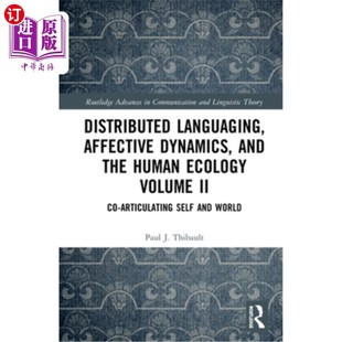 海外直订Distributed Languaging, Affective Dynamics, and the Human Ecology Volume II: Co- 分布式语言,情感动力学,与