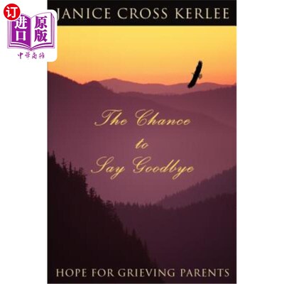 海外直订The Chance to Say Goodbye: Hope for Grieving Parents 告别的机会:对悲伤父母的希望
