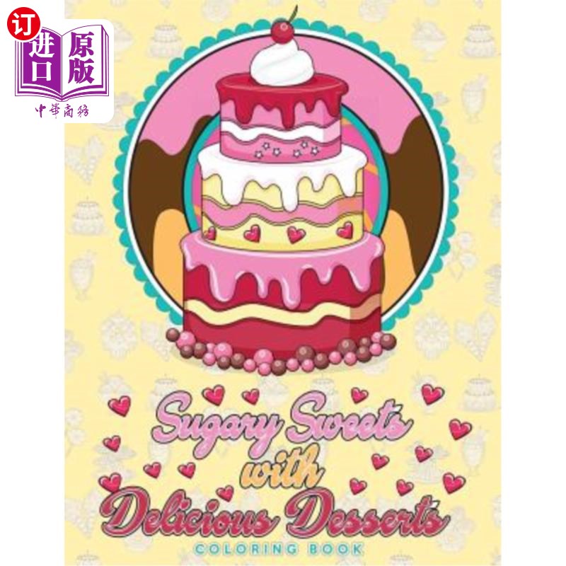 海外直订Sugary Sweets with Delicious Desserts Coloring Book: Cakes, Ice Cream, Donuts, C糖果与美味甜点涂色书:蛋糕-封面