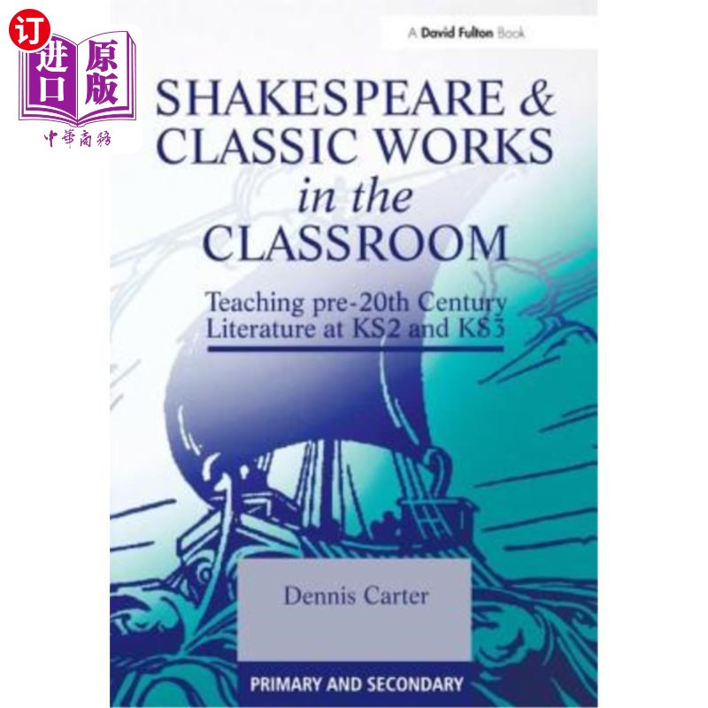 海外直订Shakespeare and Classic Works in the Classroom: Teaching Pre-20th Century Litera 莎士比亚和经典作品在课堂上