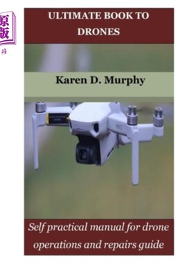 海外直订Ultimate Book to Drones: Self practical manual for drone operations and repairs  终极书无人机:自我实用手册