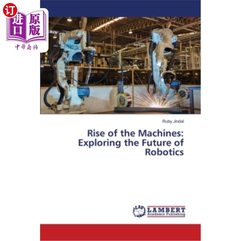 海外直订Rise of the Machines: Exploring the Future of Robotics 机器的崛起：探索机器人的未来
