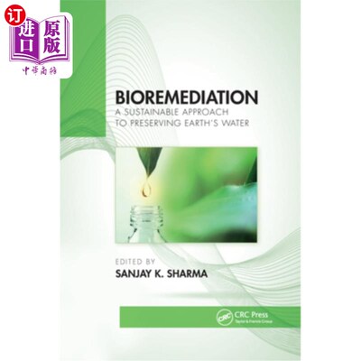 海外直订Bioremediation: A Sustainable Approach to Preserving Earth's Water 生物修复:保护地球水资源的可持续方法