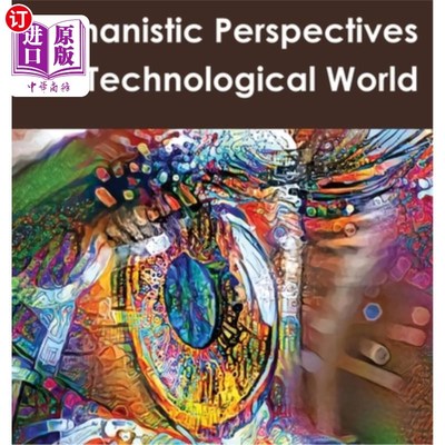 海外直订Humanistic Perspectives in a Technological World 技术世界中的人文视角