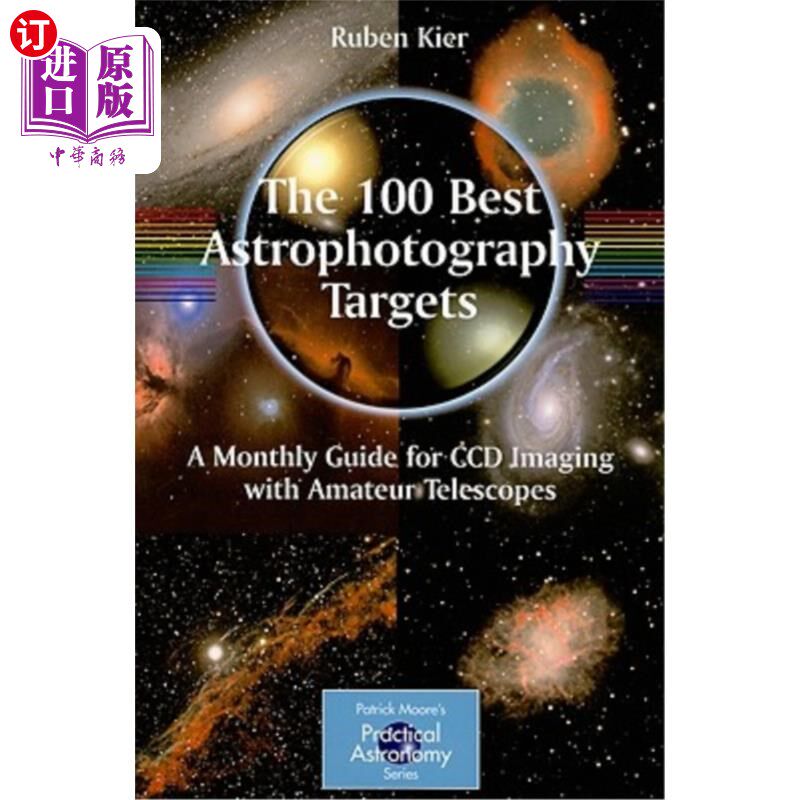 海外直订The 100 Best Astrophotography Targets: A Monthly Guide for CCD Imaging with Amat 100个最佳天体摄影目标：业余