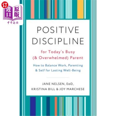 海外直订Positive Discipline for Today's Busy (and Overwhelmed) Parent: How to Balance Wo 对今天忙碌（和不知所措）的