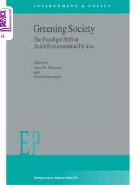 海外直订Greening Society: The Paradigm Shift in Dutch Environmental Politics 绿色社会:荷兰环境政治的范式转变