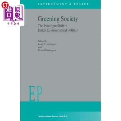 海外直订Greening Society: The Paradigm Shift in Dutch Environmental Politics 绿色社会:荷兰环境政治的范式转变