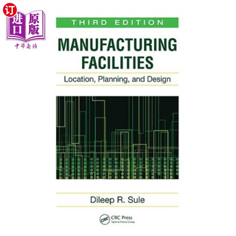 海外直订Manufacturing Facilities: Location, Planning, and Design, Third Edition 制造设施:位置,规划和设计,第三版