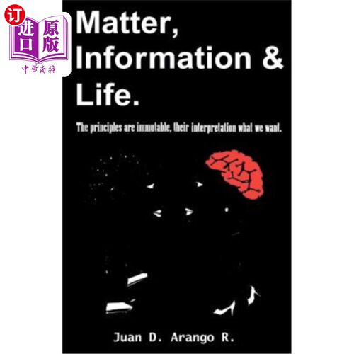 海外直订Matter, Information And Life.: The principles are immutable, their interpretatio 物质、信息和生命。这些原则
