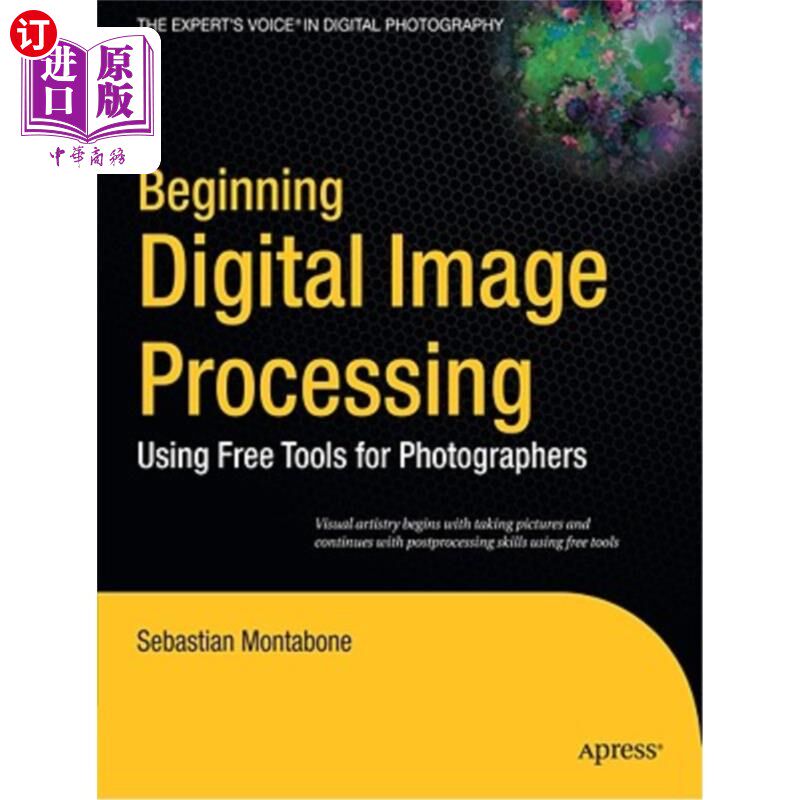 海外直订Beginning Digital Image Processing: Using Free Tools for Photographers 开始数字图像处理：为摄影师使用免费工具