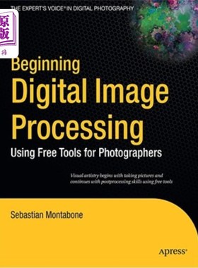 海外直订Beginning Digital Image Processing: Using Free Tools for Photographers 开始数字图像处理：为摄影师使用免费工具