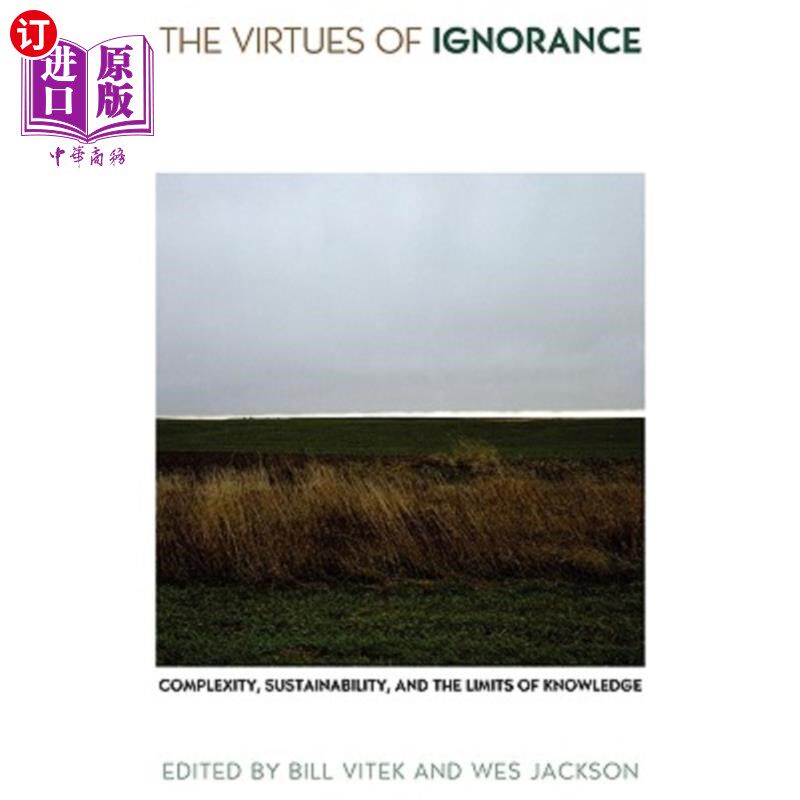 海外直订The Virtues of Ignorance: Complexity, Sustainability, and the Limits of Knowledg 无知的美德:复杂性、可持续