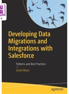 海外直订Developing Data Migrations and Integrations with Salesforce: Patterns and Best P 使用Salesfor