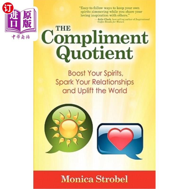 海外直订The Compliment Quotient: Boost Your Spirits, Spark Your Relationships and Uplift 赞美商:提升你的精神，激发