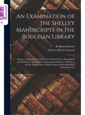 海外直订An Examination of the Shelley Manuscripts in the Bodleian Library: Being a Colla 牛津大学图书馆雪莱手稿的检