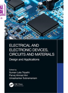 海外直订Electrical and Electronic Devices, Circuits and Materials: Design and Applicatio 电气和电子设备，电路和材料