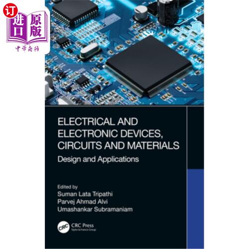 海外直订Electrical and Electronic Devices, Circuits and Materials: Design and Applicatio 电气和电子设备，电路和材料