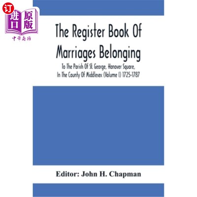 海外直订The Register Book Of Marriages Belonging To The Parish Of St. George, Hanover Sq 婚姻登记簿属于圣乔治教区，