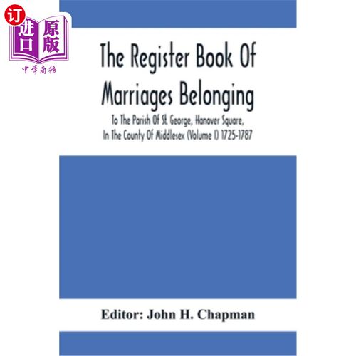 海外直订The Register Book Of Marriages Belonging To The Parish Of St. George, Hanover Sq 婚姻登记簿属于圣乔治教区，