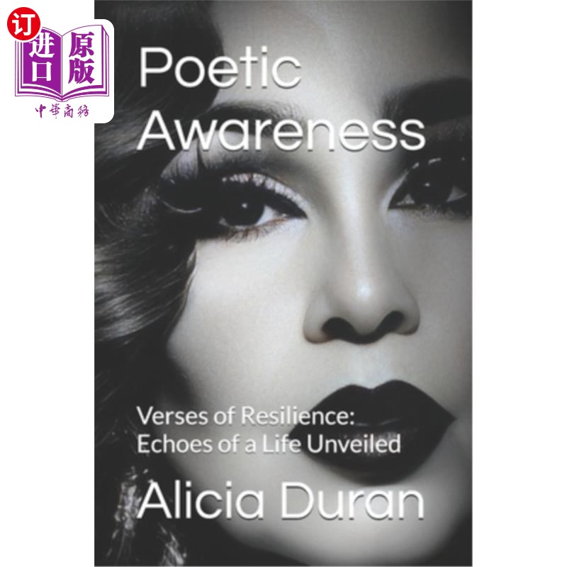 海外直订Poetic Awareness: Verses of Resilience: Echoes of a Life Unveiled 诗意的意识：弹性的诗句：一个生命的回声揭