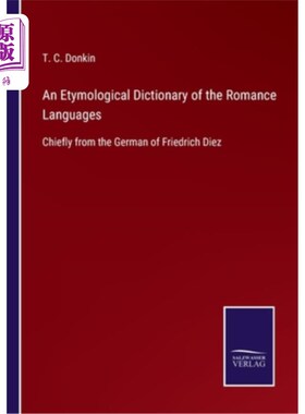 海外直订An Etymological Dictionary of the Romance Languages: Chiefly from the German of  罗曼斯语词源学词典:主要来