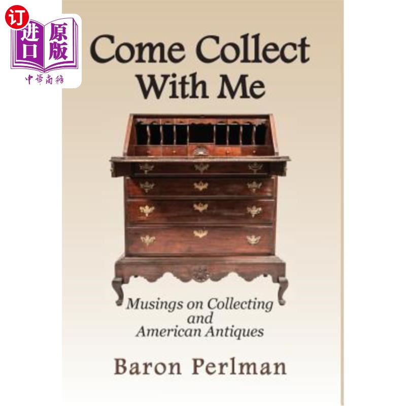 海外直订Come Collect With Me: Musings on Collecting and American Antiques 来和我一起收集:关于收集和美国古董的思考
