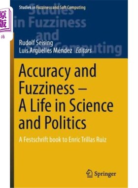 海外直订Accuracy and Fuzziness. a Life in Science and Politics: A Festschrift Book to En 准确性和模糊性。科学与政治