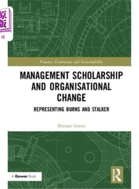 海外直订Management Scholarship and Organisational Change: Representing Burns and Stalker 管理奖学金和组织变革:代表
