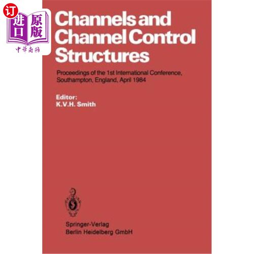 海外直订Channels and Channel Control Structures: Proceedings of the 1st International Co 渠道和渠道控制结构：第一届