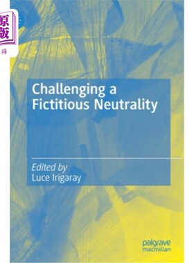 海外直订Challenging a Fictitious Neutrality: Heidegger in Question 挑战一个虚构的中立：海德格尔的问题