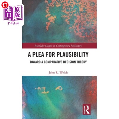 海外直订A Plea for Plausibility: Toward a Comparative Decision Theory 对合理性的恳求:朝向比较决策理论