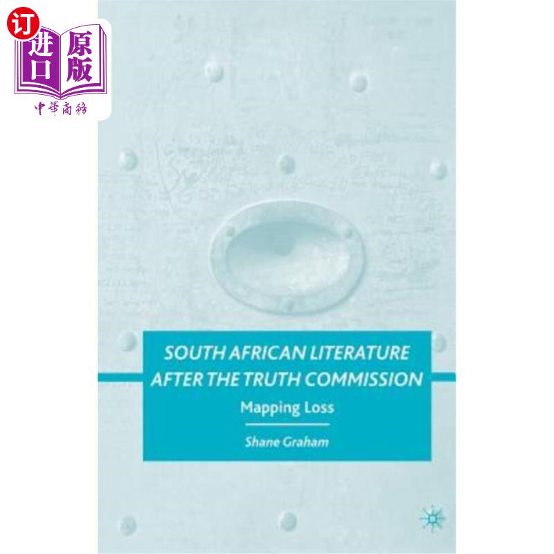 海外直订South African Literature After the Truth Commission: Mapping Loss 南非文学真相委员会之后：地图损失