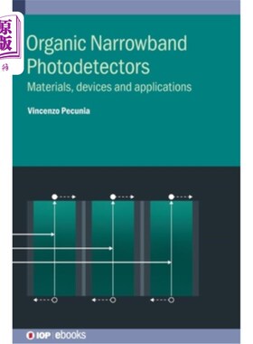 海外直订Organic Narrowband Photodetectors: Materials, devices and applications 有机窄带光电探测器:材料、器件和应用