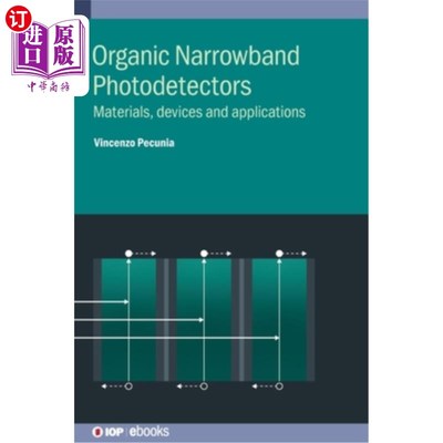 海外直订Organic Narrowband Photodetectors: Materials, devices and applications 有机窄带光电探测器:材料、器件和应用