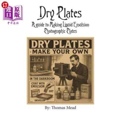 海外直订Dry Plate: A guide to making liquid emulsion photographic plates 干版：制作液体乳剂照相版的指南