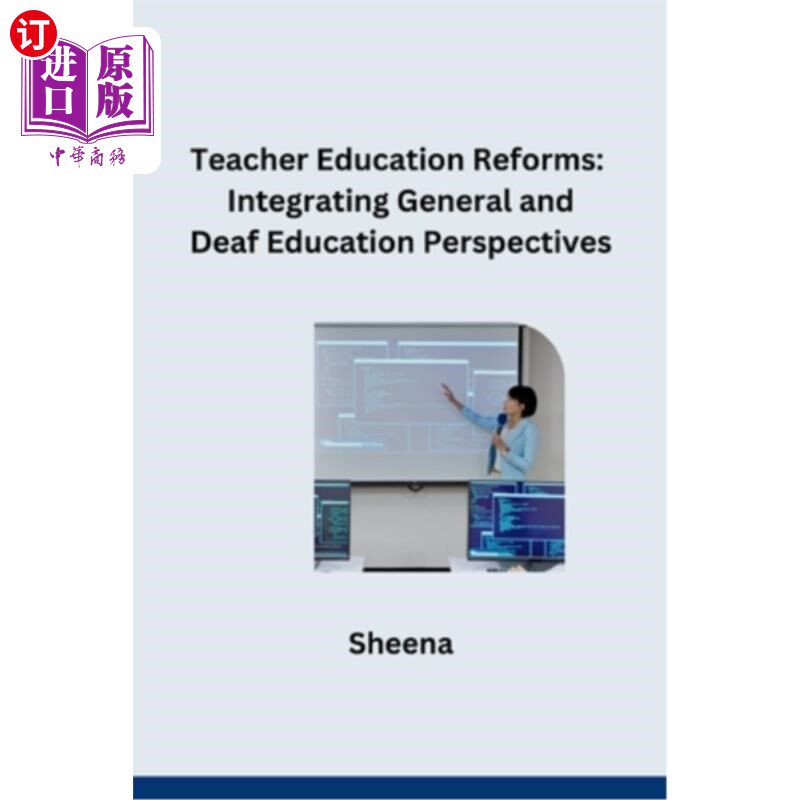 海外直订Teacher Education Reforms: Integrating General and Deaf Education Perspectives 教师教育改革：整合普通教育和