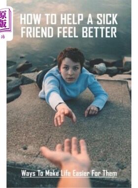 海外直订医药图书How To Help A Sick Friend Feel Better: Ways To Make Life Easier For Them: Ailing 如何帮助生病的朋友