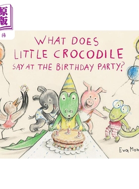 预售 小鳄鱼的生日词 Eva Montanari What Does Little Crocodile Say At the Birthday Party英文原版 动物故事绘本【中商原版】
