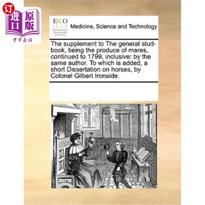 海外直订医药图书The Supplement to the General Stud-Book, Being the Produce of Mares, Continued t 《一般种马书》的补