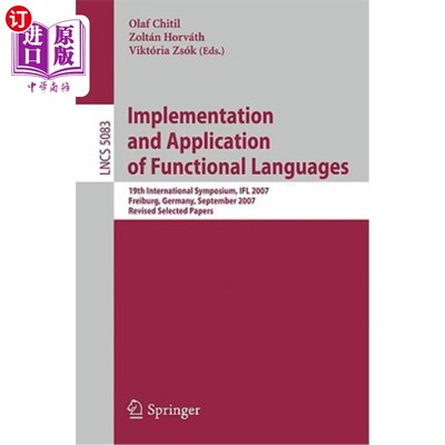 海外直订Implementation and Application of Functional Languages: 19th International Works 函数式语言的实现与应用:第19
