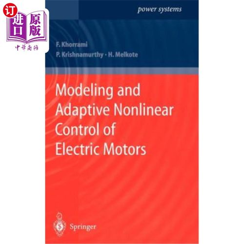 海外直订Modeling and Adaptive Nonlinear Control of Electric Motors 电机建模与自适应非线性控制