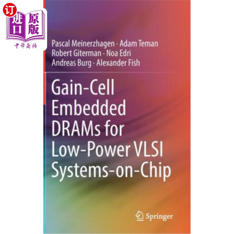 海外直订Gain-Cell Embedded Drams for Low-Power VLSI Systems-On-Chip 用于低功耗VLSI片上系统的增益单元嵌入式dram