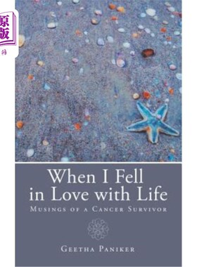 海外直订When I Fell in Love with Life: Musings of a Cancer Survivor 当我爱上生活:一个癌症幸存者的沉思